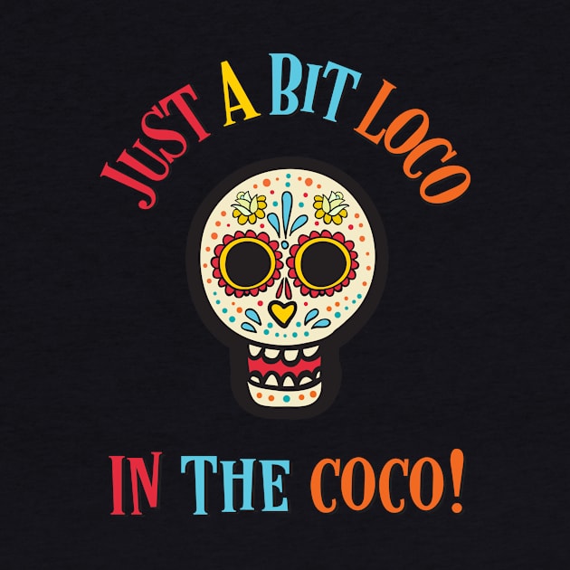 Loco In The Coco! by MessageOnApparel